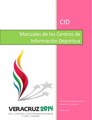 CID 
Centros de Información Deportiva de Instalación de Competencia 
Octubre 2014 
Manuales de los Centros de Información Deportiva  