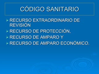 CÓDIGO SANITARIO RECURSO EXTRAORDINARIO DE REVISIÓN RECURSO DE PROTECCIÓN, RECURSO DE AMPARO Y RECURSO DE AMPARO ECONÓMICO. 