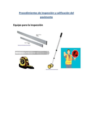 Procedimientos de inspección y calificación del
pavimento
Equipo para la inspección
 