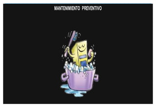 MANTENIMIENTO PREVENTIVO

 