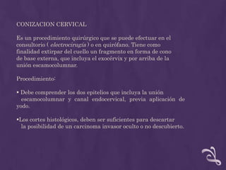 Con una espátula se recoge tres tomas: de la zona de transformación con espátula de Ayre y cepillo endocervical, y del fondo de la vagina.