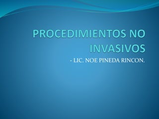- LIC. NOE PINEDA RINCON.
 