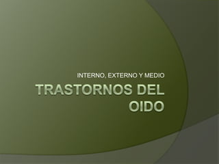 INTERNO, EXTERNO Y MEDIO
 