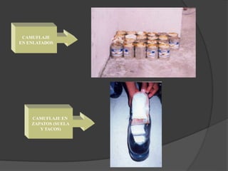 CAMUFLAJE EN
ZAPATOS (SUELA
Y TACOS)
CAMUFLAJE
EN ENLATADOS
 