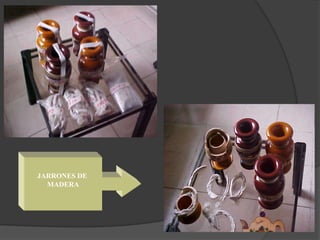 JARRONES DE
MADERA
 