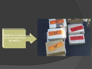 MARCAS Y LOGOS
EN LOS PAQUETES
DE DROGA
 