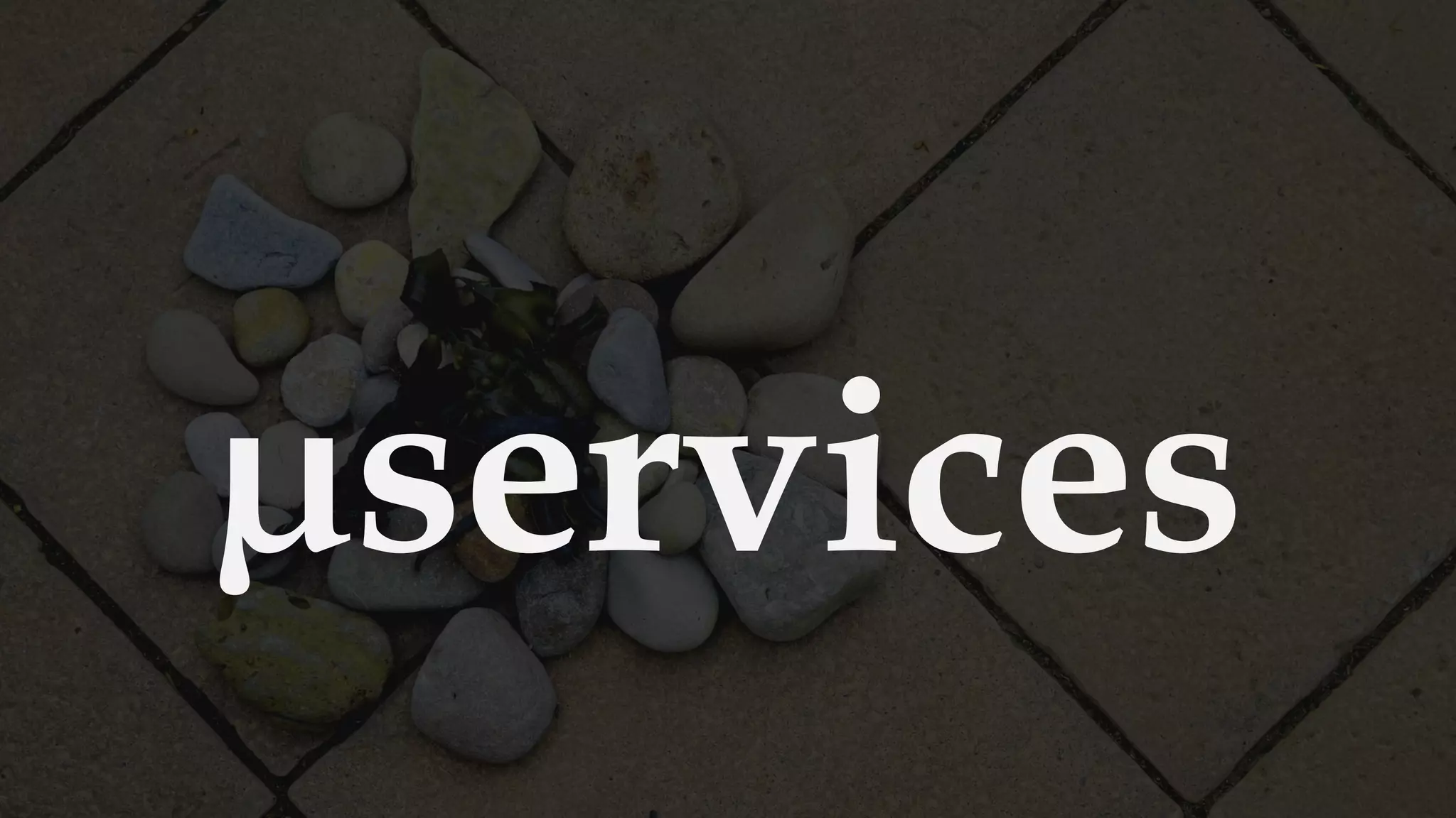 µservices
 