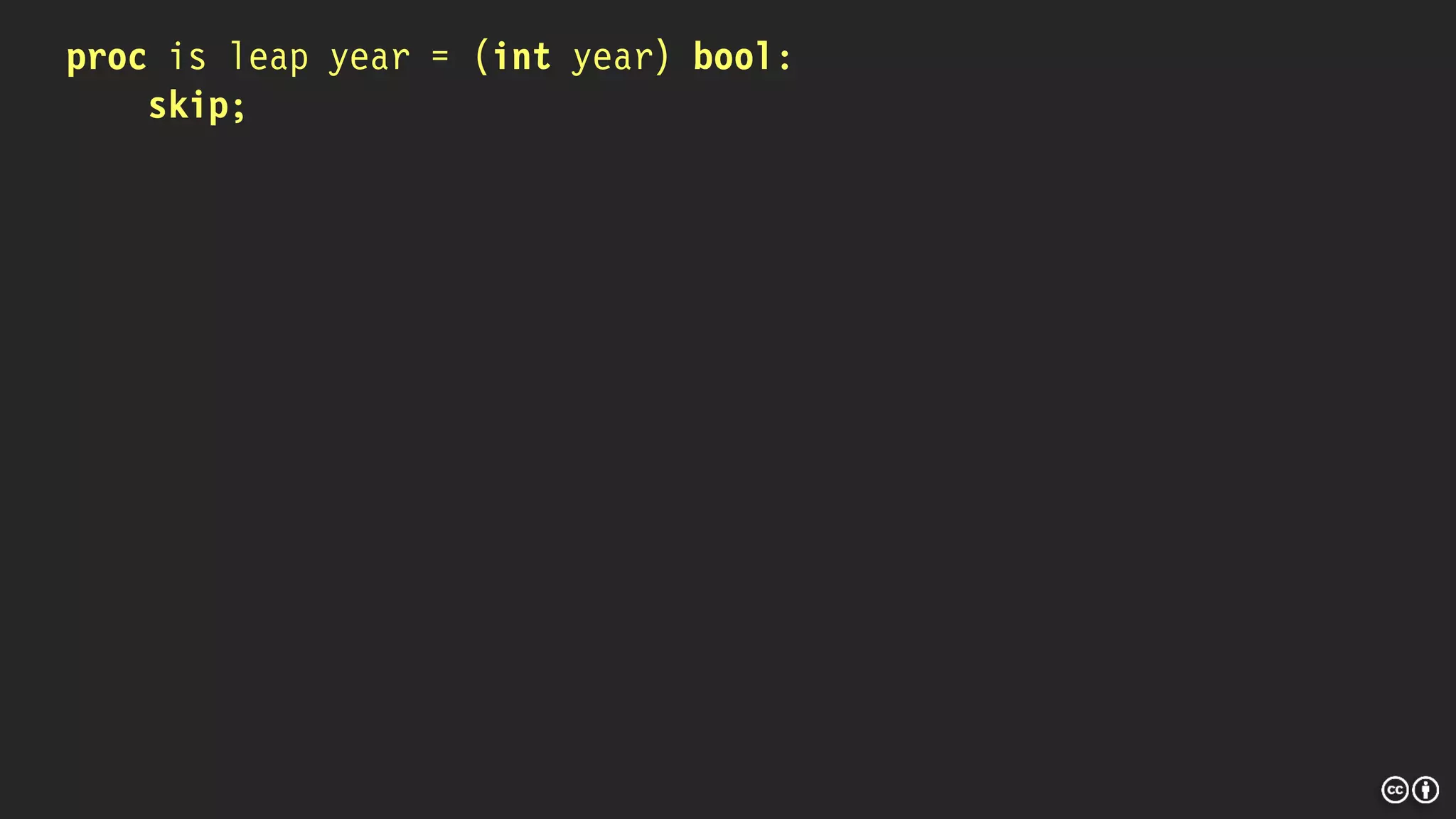 proc is leap year = (int year) bool:
skip;
 