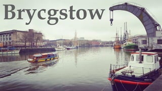 Brycgstow
 