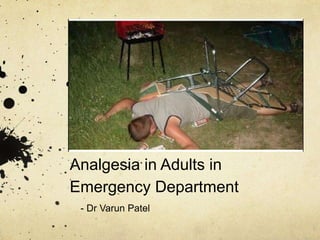 Procedural Sedation and
Analgesia in Adults in
Emergency Department
- Dr Varun Patel
 