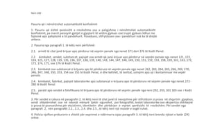 Neni 282
Pasuria që i nënshtrohet automatikisht konfiskimit
1. Pasuria që është qenësisht e rrezikshme ose e paligjshme i nënshtrohet automatikisht
konfiskimit, pa marrë parasysh gjetjet e gjyqtarit të vetëm gjykues ose trupit gjykues lidhur me
fajësinë apo pafajësinë e të pandehurit. Poseduesi, shfrytëzuesi ose i pandehuri nuk ka të drejtë
ankese.
2. Pasuria nga paragrafi 1. të këtij neni përfshinë:
2.1. armët të cilat janë krijuar apo përdorur në veprën penale nga nenet 371 deri 376 të Kodit Penal.
2.2. kimikatet, sendet, substancat, pajisjet ose armët që janë krijuar apo përdorur në veprën penale nga nenet 121, 122,
124, 125, 127, 128, 129, 135, 136, 137, 138, 139, 140, 143, 144, 147, 148, 149, 150, 151, 152, 153, 158, 159, 161, 163, 172,
173, 174, 175, ose 176 të Kodit Penal.
2.3. kimikatet ose substancat e krijuara apo të përdorura në veprën penale nga nenet 262, 263, 264, 265, 266, 269, 270,
346, 347, 348, 350, 353, 354 ose 355 të Kodit Penal, si dhe kafshët, të lashtat, ushqimi apo uji i kontaminuar me vepër
penale.
2.4. kimikatet, fabrikat, pajisjet laboratorike apo substancat e krijuara apo të përdorura në veprën penale nga nenet 272-
280 të Kodit Penal.
2.5. paratë apo sendet e falsifikuara të krijuara apo të përdorura në veprën penale nga neni 292, 293, 301 303 ose i Kodit
Penal.
3. Për sendet e cekura në paragrafin 2. të këtij neni të cilat janë të nevojshme për shfrytëzim si prova në shqyrtim gjyqësor,
sendi shkatërrohet ose në ndonjë mënyrë tjetër sigurohet, por fotografitë, testet laboratorike ose ekspertiza shërbejnë
si prova të pranueshme për ekzistimin, identitetin dhe përbërjen e mjetet qenësisht të rrezikshëm. Për sendet nga
paragrafi 2, nën paragrafët 2.2., 2.3., 2.4. dhe 2.5., të këtij neni një mostër e vogël ruhet.
4. Policia njofton prokurorin e shtetit për veprimet e ndërmarra sipas paragrafit 3. të këtij neni brenda njëzet e katër (24)
orëve.
 