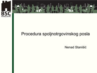 Procedura spoljnotrgovinskog posla Nenad Stanišić 