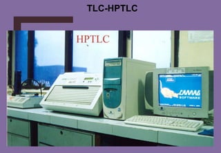 TLC-HPTLC
1
 