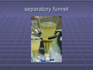 separatory funnel
 