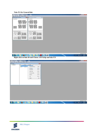 MLU Project
Take P.S for General link
Right click on link ID and Choose AM Setup and take P.S
 