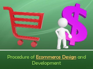 Procedure of Ecommerce Design and
           Development
 