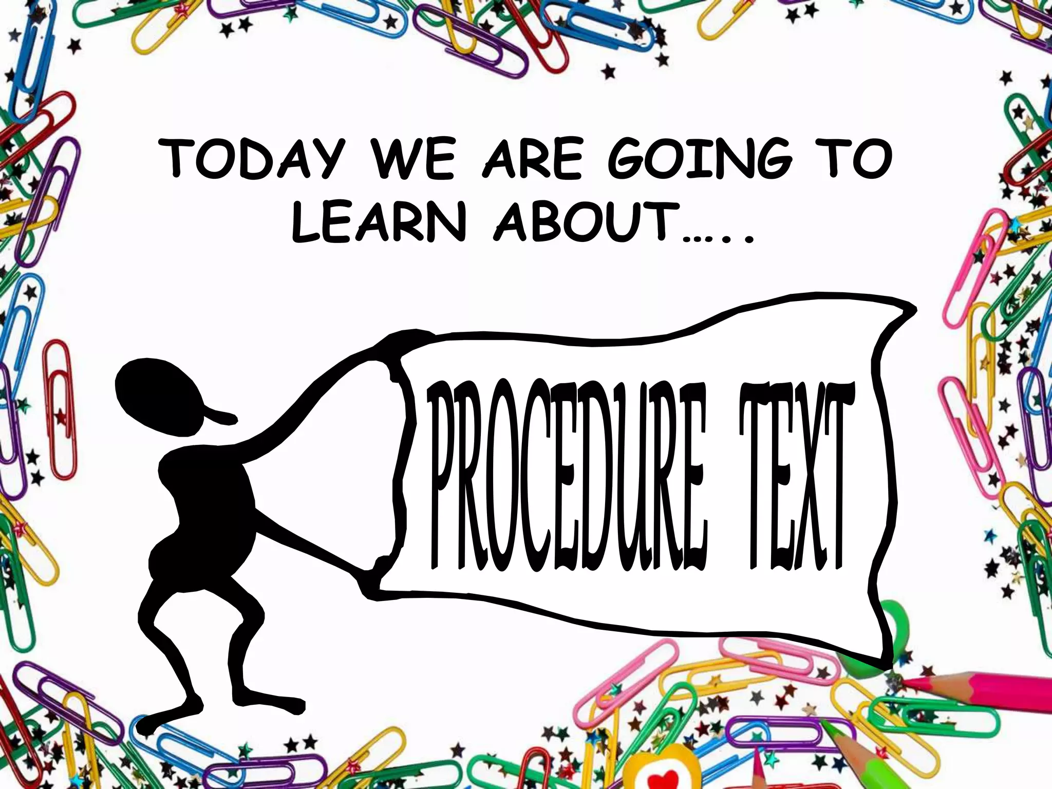 TODAY WE ARE GOING TO
LEARN ABOUT…..