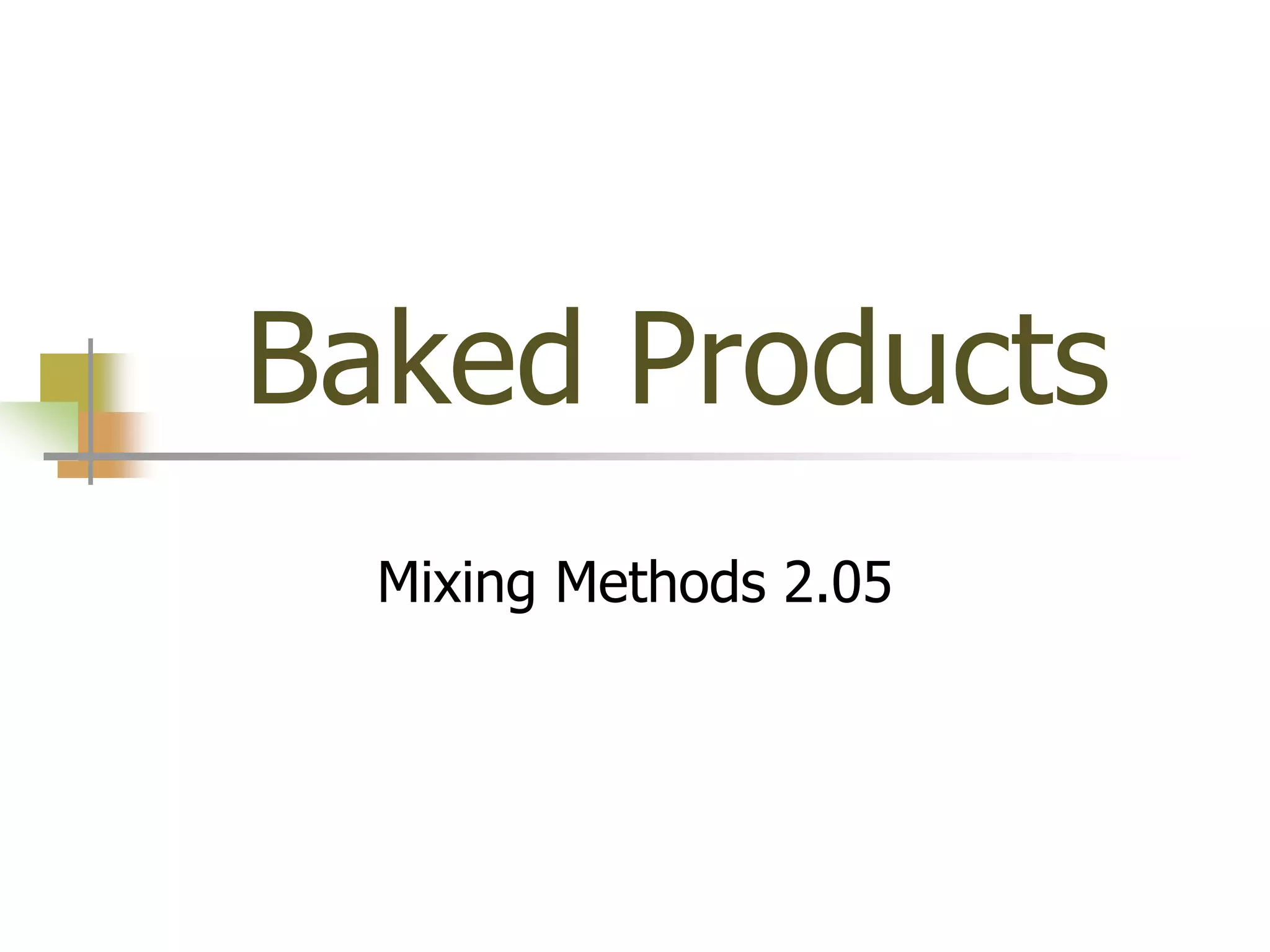 Baked Products
Mixing Methods 2.05
 