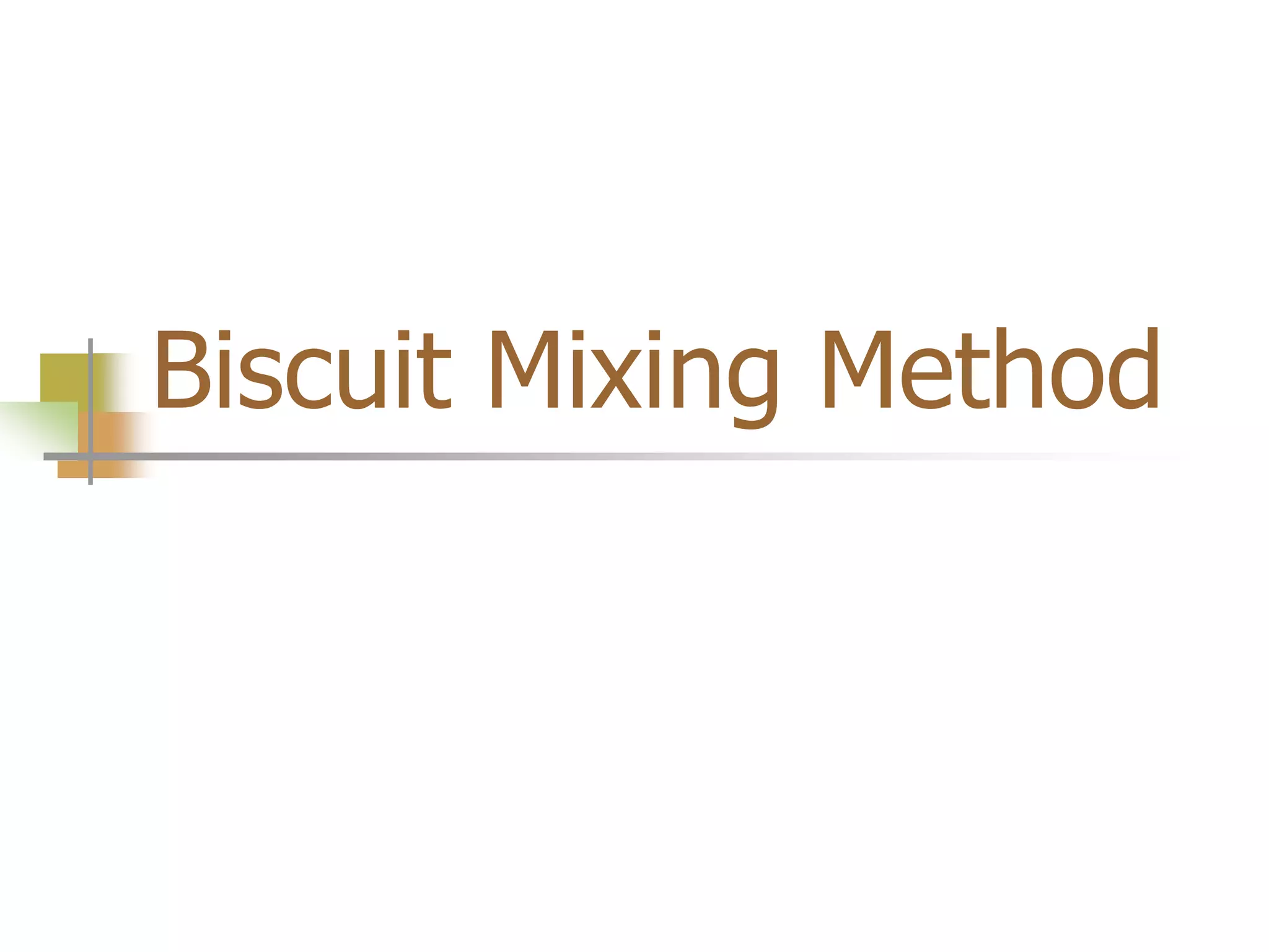 Biscuit Mixing Method
 