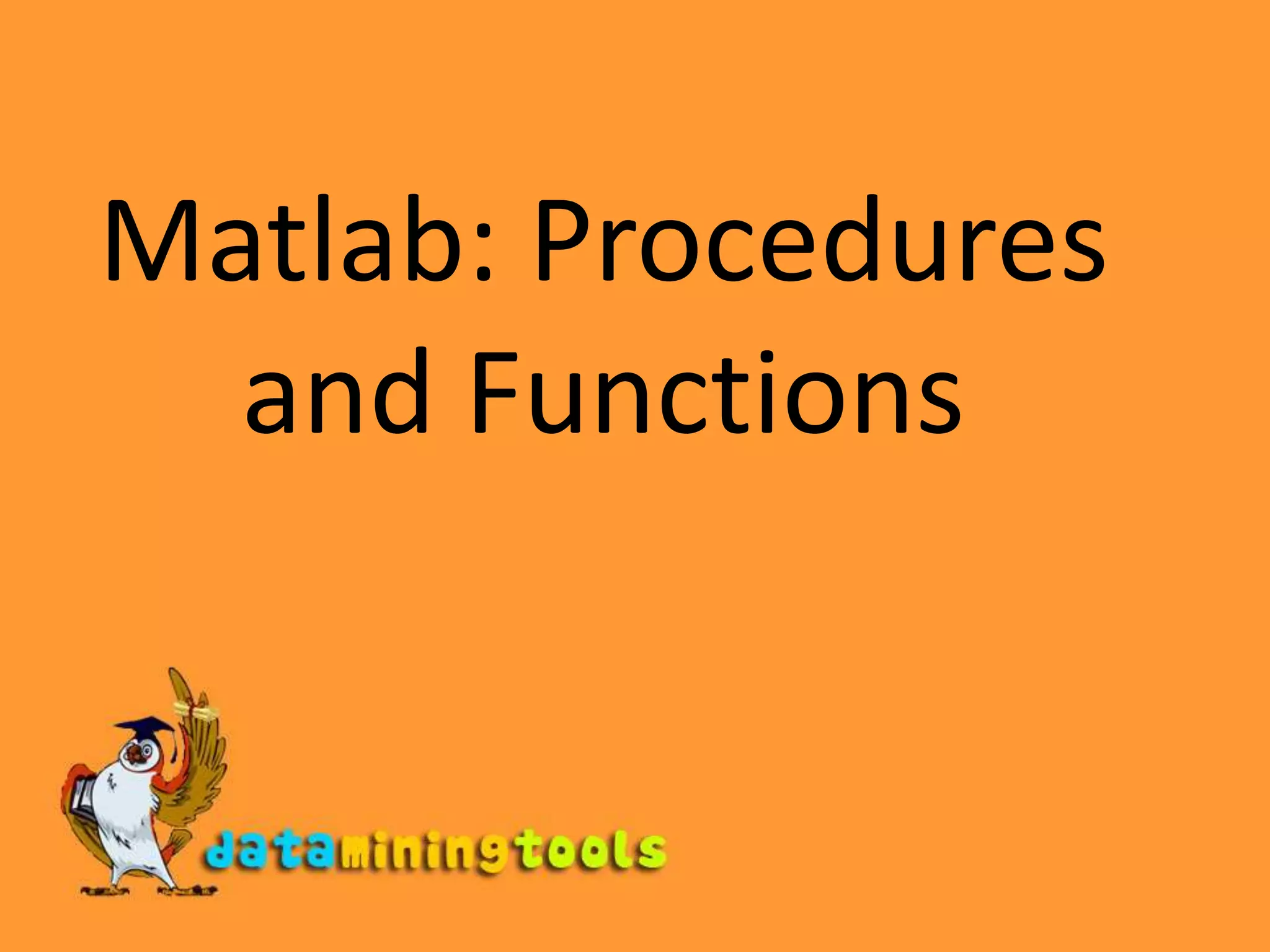 Matlab: Procedures and Functions
