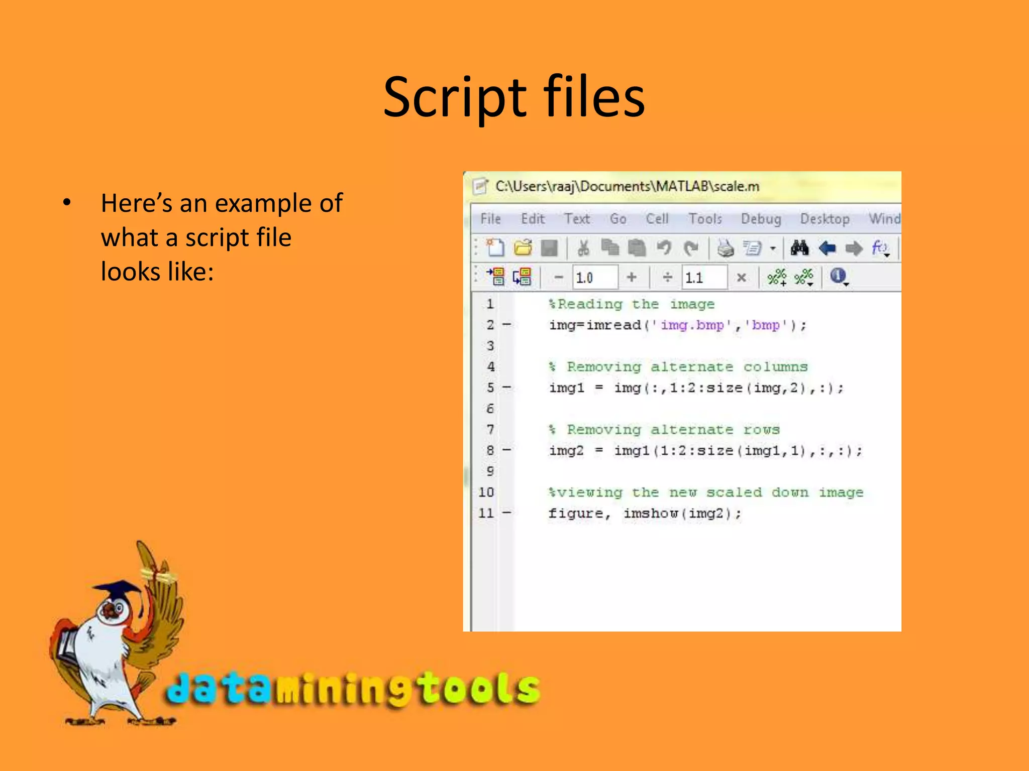 Script filesHere’s an example of what a script file looks like: