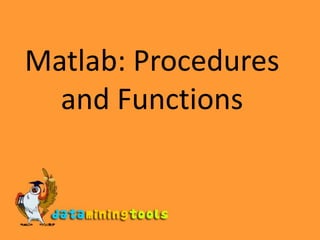Matlab: Procedures and Functions 
