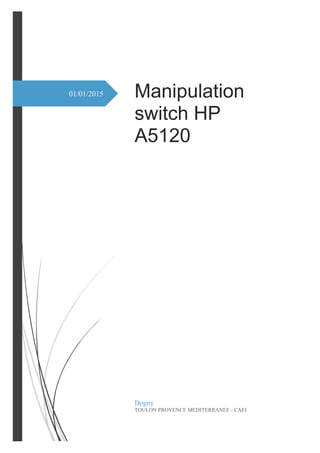 01/01/2015 Manipulation
switch HP
A5120
Dogny
TOULON PROVENCE MEDITERRANEE - CAEI
 