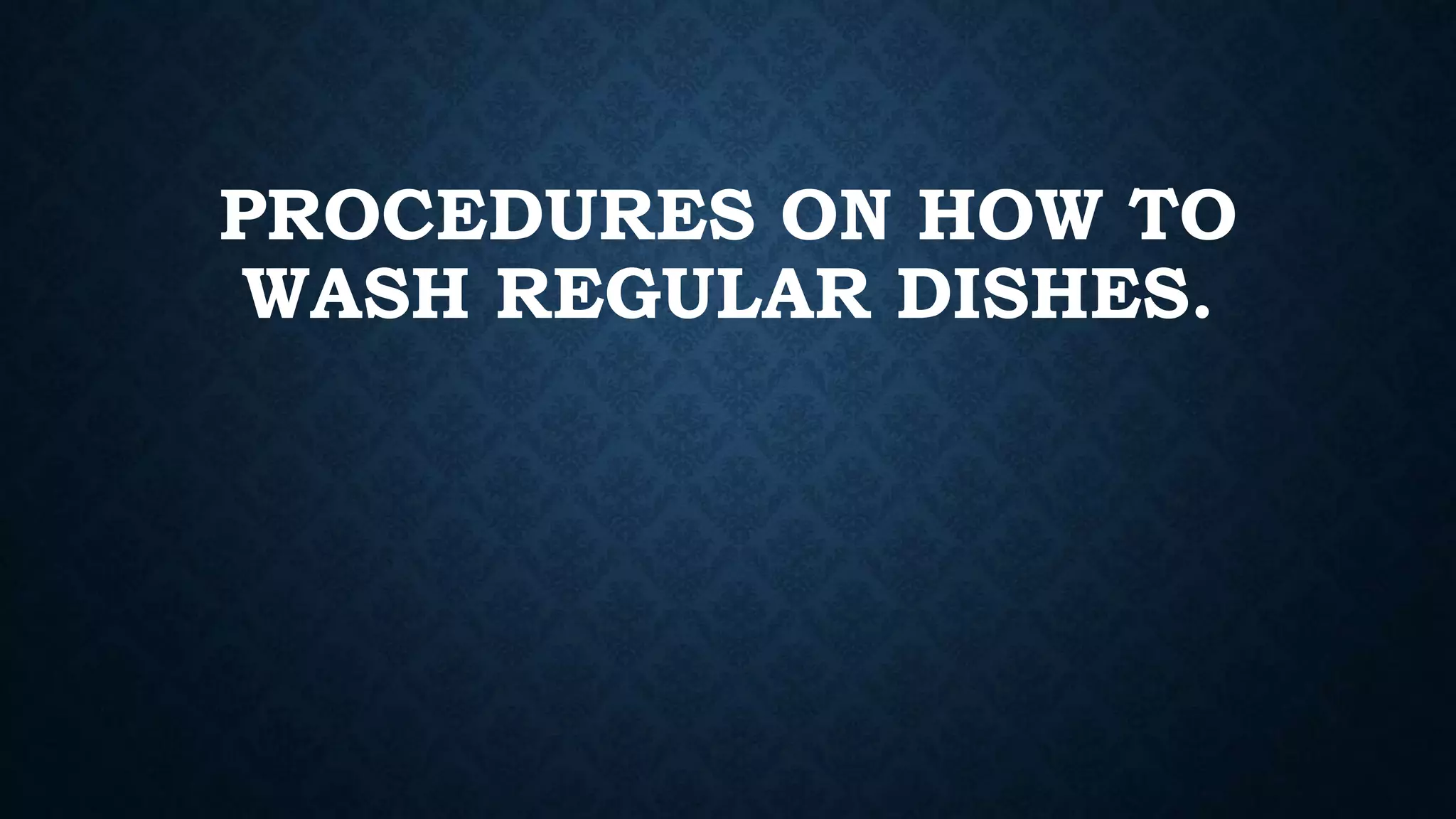 procedures on how to wash regular dishes.pptx