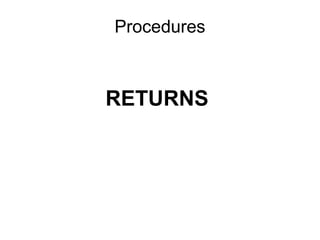 Procedures

RETURNS

 