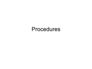 Procedures

 