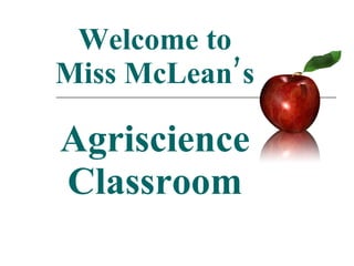 Welcome to Miss McLean’s Agriscience Classroom 
