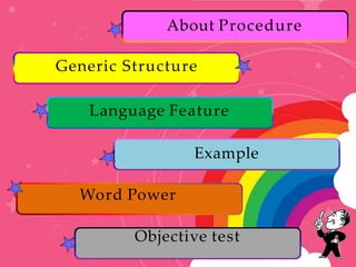 About Procedure
Generic Structure
Language Feature
Example
Word Power
Objective test
 