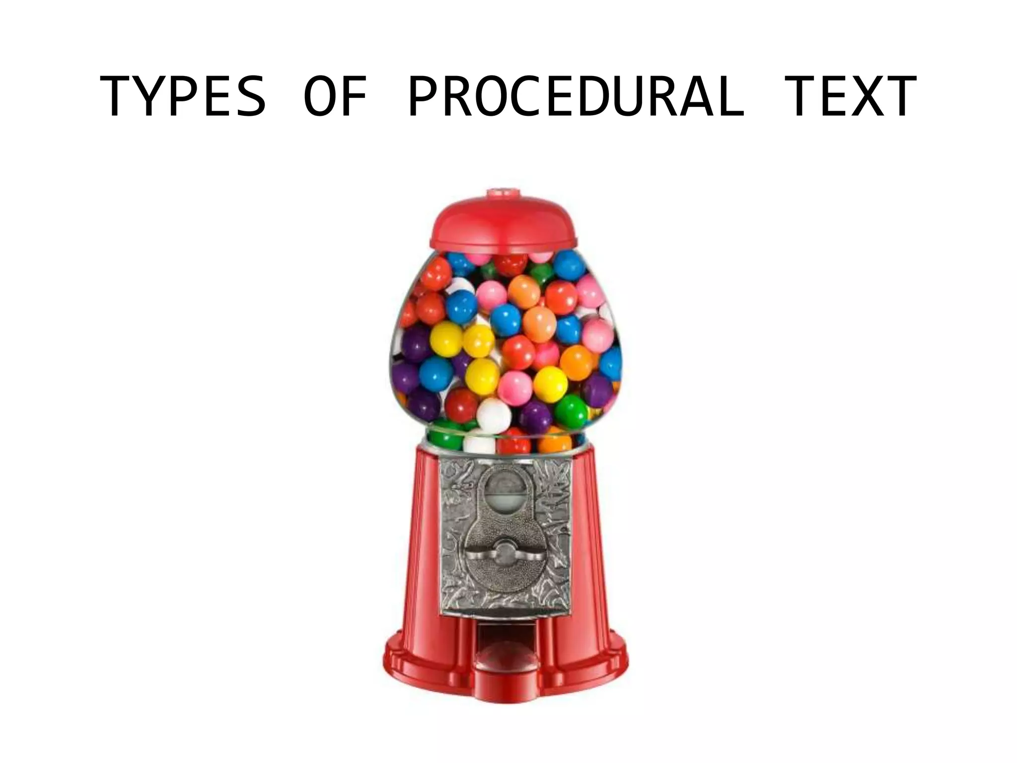 TYPES OF PROCEDURAL TEXT
 