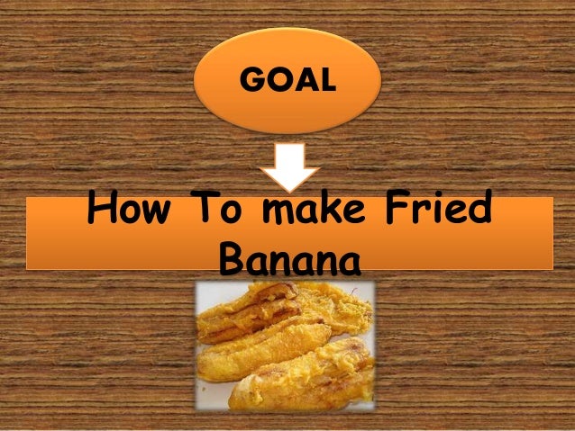 Procedure Text How To Make Fried Banana