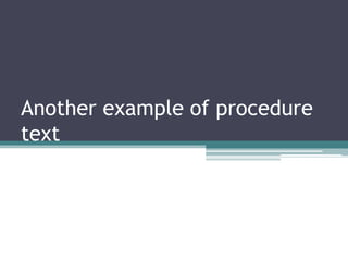 Another example of procedure
text
 