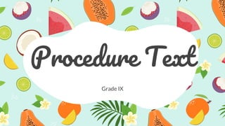 Procedure Text
Grade IX
 
