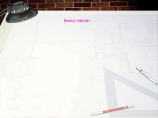 SMALL BRUSH
 