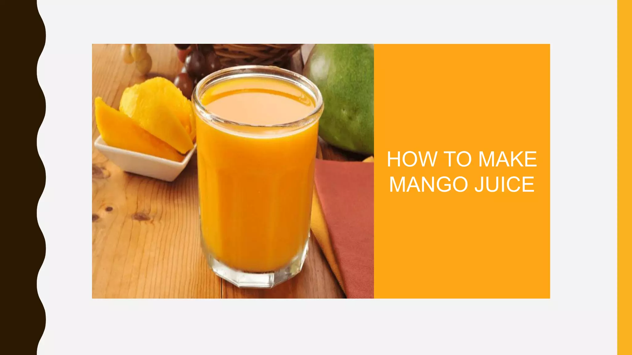 HOW TO MAKE
MANGO JUICE
 