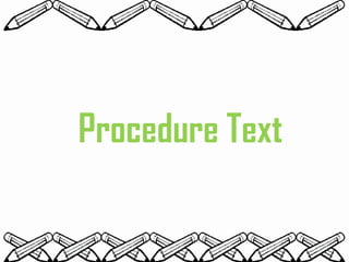 Procedure Text
 