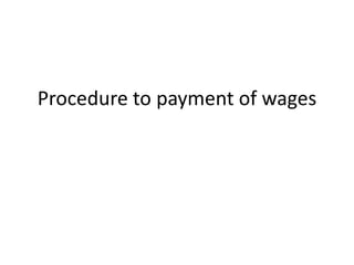 Procedure to payment of wages
 