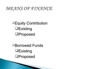 Equity Contribution
Existing
Proposed
Borrowed Funds
Existing
Proposed
 