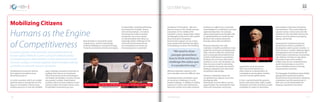 supportive social structures.
The“race to the bottom”so
often cited as a characteristic of
competition among labor markets
must be turned upside-down.
In fact, countries break the poverty
barrier only when labor rights, health
standards, and other incentives enable
employees to aspire to ownership,
Development economics teaches
that capital accumulation faces
diminishing returns:
it is only innovation which can sustain
rapid increases in prosperity over the
long run. Innovation is about using
existing resources in new and valuable
Economic growth in the twentieth century will be driven by
human capital. While the current scarcity of credit and strains
on natural resources draw attention to their importance to world
economic activity, it is human ingenuity which will allow national
economies to cope with resource constraints.
ways, enabling innovative economies to
multiply their returns on investment.
Often the promise of new technology is
overstated, and bubbles can form around
new product markets. Nevertheless,
societies where investors believe in and
extend credit to innovators thrive, even
if individual investments go sour.
New frontiers in innovation today
include nano- and bio-technology,
artificial intelligence, and green energy.
Fostering innovation involves managing
“We need to show
younger generations
how to think and how to
challenge the status quo
in a productive way.”
it responsibly, including rethinking
how research is funded, shared,
and commercialized. It involves
ensuring that small, innovative
companies can access capital
to commercialize their ideas, an
especially salient challenge in the
current financial environment.
Less developed economies are
increasingly seen as potential
incubators of innovation. War-torn
Asia was home to the world’s poorest
economies in the middle of the
twentieth century; today Tokyo, Taipei,
and Bangalore play host to the world’s
most innovative companies.
Government support can go a long
way towards kick-starting innovation
in developing countries, but building
effective education systems is the
most valuable, and most difficult, step.
Incubating workers and leaders equal
to tomorrow’s challenges is a multi-
faceted challenge. In addition to drilling
students on science and mathematics,
education systems must place renewed
emphasis on subjects less commonly
acknowledged as contributors to human
capital development. For example,
advancing prosperity has brought with
it a global epidemic of cardiovascular
diseases that could be prevented
through routine diet and athletics.
Physical education not only
maintains a healthy workforce, it also
builds the teamwork and leadership
skills critical to effective citizenship
and increasingly demanded by the
world’s multinational corporations.
Similarly, the arts have often been
treated as a non-core discipline, yet
they, too, are crucial to unlocking
the creativity that gives the world’s
leading companies and cities their
competitive advantage.
However, mobilizing citizens for
competitiveness requires more than
developing skills.
Individuals must be able to access
opportunities, be rewarded for hard
work and innovation, and enjoy
and students to become innovators
and marketers. This is particularly the
case for women, whose entry into the
workforce in the twentieth century has
done so much to advance prosperity,
dignity, and human
development. Empowering human
achievement remains a problem in
developed as well as poorer societies. In
North America, Canada’s relatively higher
unemployment rate is matched by the
United States’extraordinary incarceration
rate. Debates continue to rage about
the proper scope of the modern
welfare state, but it is undeniable that
social structures play as much of a
role as individual choices in driving
socioeconomic outcomes.
The language of individual responsibility,
appropriate to judicial procedures,
should not be misconstrued as absolving
corporations and the government of
their own crucial responsibility for
shaping competitive economies.
GCF2009 Topics
Michael Porter, Harvard University
- 24 - - 25 -www.gcf.org.sa
Michael Phelps, 14x Olympic Gold Medalist  Carl Lewis, 9x Olympic Gold Medalist
Mobilizing Citizens
Humans as the Engine
of Competitiveness
 