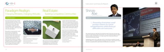 The panel discussed ways to build
improved outlooks and ethics into
organizational structures. The panel
issued a provocative challenge
to enterprises: corporate social
responsibility should complement
corporate strategies, rather than fund
executive pet projects.
Meanwhile, the participants urged
governments to build policy
frameworks that address the
environmental causes of anti-social
behaviors, rather than exclusively
individualizing responsibility. For
example, while behaviors such as
drug use and corruption are highly
degrading to the social fabric, simply
punishing offenders fails to address
the root causes and may actually
create additional sociological
sprawl, and the environmental
impact of construction. Despite the
crisis in real estate markets, panelists
urged investors and policymakers to
consider investing in the cities of the
future to advance the green agenda,
quality of life, and financial returns.
One of the most exciting messages
of the panel was the need to radically
rethink the way physical communities
are built, and the impact these
changes will have on ecological
footprints and the nature of social life.
Speakers: Geoff Cape, Evergreen
Barry Sternlicht, Starwood Capital Group
Fahd Al-Rasheed, EEC
David Rosenberg, Hycrete Inc.
Tom Searle, CH2M Hill
Panel Discussion: Panel Discussion:
Real Estate:
Building Competitive Communities
Paradigm Realign:
Changing Mindsets, Changing Attitudes
challenges by incarcerating functional
citizens.
Speakers: Bill Achtmeyer, the Parthenon Group
Philippe Bourgois,University of Pennsylvania
Michael Powell, Powell’s Books
Andre Bergen,KBC Group
Huguette Labelle, Transparency International
The speech by former Japanese Prime Minister Shinzo Abe discussed how the
impact of risky lending in the United States was transmitted through the global
financial system, and called for a re-balancing of the relationship between
industrial and financial capital.
Highlighting Japan’s own challenges and its commitment to global economic
recovery efforts, he suggested that promoting innovation could position nations
for future competitiveness while financial difficulties are overcome.
“... Promoting innovation could
position nations for future
competitiveness while financial
difficulties are overcome..”
Speech:
Shinzo
Abe90th Prime Minister of Japan
Executive Summary  Report
The panel on real estate emphasized
the importance of sustainability to
competitiveness, touching on the
urbanization of poorer economies,
- 40 - - 41 -www.gcf.org.sa
 