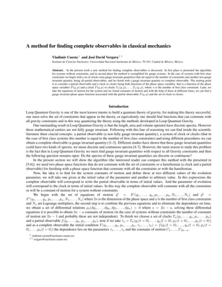 A method for ﬁnding complete observables in classical mechanics

                     Vladimir Cuesta † and Jos´ David Vergara † †
                                              e
                     Instituto de Ciencias Nucleares, Universidad Nacional Aut´ noma de M´ xico, 70-543, Ciudad de M´ xico, M´ xico
                                                                              o          e                          e        e

                     Abstract. In the present work a new method for ﬁnding complete observables is discussed. In ﬁrst place is presented the algorithm
                     for systems without constraints, and in second place the method is exempliﬁed for gauge systems. In the case of systems with ﬁrst class
                     constraints we begin with a set of clocks (non gauge invariant quantities) that are equal to the number of constraints and another non gauge
                     invariant quantity, being all partial observables, and we ﬁnish with a gauge invariant quantity or complete observable. The starting point
                     is to consider a partial observable and a clock or clocks being both functions of the phase space variables, that is a function of the phase
                     space variables P (q, p) and a clock T (q, p) or clocks T1 (q, p), . . . , Tn (q, p), where n is the number of ﬁrst class constraint. Later, we
                     take the equations of motion for the system and we found constants of motion and with the help of these at different times, we can ﬁnd a
                     gauge invariant phase space function associated with the partial observable P (q, p) and the set of clock or clocks.



                                                                       Introduction
Loop Quantum Gravity is one of the most known intents to build a quantum theory of gravity, for making this theory successful,
one must solve the set of constraints that appear in the theory, or equivalently one should ﬁnd functions that can commute with
all gravity constraints and in this way quantizing the theory using the methods developed in Loop Quantum Gravity.
       One outstanding result in Loop Quantum Gravity is that the length, area and volume operator have discrete spectra. However
these mathematical entities are not fully gauge invariant. Following with this line of reasoning we can ﬁnd inside the scientiﬁc
literature three crucial concepts: a partial observable (a non fully gauge invariant quantity), a system of clock or clocks (that in
the case of ﬁrst class systems this number is equal to the number of ﬁrst class constraints) and using different procedures we can
obtain a complete observable (a gauge invariant quantity) [1-3]. Different studies have shown that these gauge invariant quantities
could have two kinds of spectra, we mean discrete and continuous spectra [4-7]. However, the main reason to study this problem
is the fact that in Loop Quantum Gravity we must ﬁnd gauge invariant quantities with respect to all Gravity constraints and then
the following question remains open: Do the spectra of these gauge invariant quantities are discrete or continuous?
       In the present section we will show the algorithm (the interested reader can compare this method with the presented in
[5-6]), we need two phase space functions that do not commute with the set of constraints or a hamiltonian (a clock and a partial
observable) for ﬁnishing with a phase space function that commute with all the constraints or with the hamiltonian.
       Now, the idea is to ﬁnd for the system constants of motion and deﬁne these at two different values of the evolution
parameter, we will take one given at the initial value of the parameter and another to arbitrary value. In this expressions the
complete observable will correspond to write the partial observable in terms of initial values. And the parameter of evolution
will correspond to the clock in terms of initial values. In this way the complete observable will commute with all the constraints
or will be a constant of motion for a system without constraints.
       We begin with the set of equations of motion q i = E i (q1 , . . . , qn , p1 , . . . , pn , N1 , . . . , Na ) and pi =
                                                                               ˙                                                                  ˙
   i
F (q1 , . . . , qn , p1 , . . . , pn , N1 , . . . , Na ) where 2n is the dimension of the phase space and a is the number of ﬁrst class constraints
and Na are Lagrange multipliers, the second step is to combine the previous equations and to eliminate the dependence on time,
we obtain a set of differential relations ρs (dq1 , . . . , dqn , dp1 , . . . , dpn ) = 0 where s = 2n − a, solving these differential
equations it is possible to obtain 2n − a constants of motion (in the case of systems without constraints the number of constants
of motion are 2n − 1 and probably these are not independent). To ﬁnish we choose a set of clocks Ta (q1 , . . . , qn , p1 , . . . , pn )
and a partial observable f (q1 , . . . , qn , p1 , . . . , pn ), now if we take τa = Ta (q1 (t = 0), . . . , qn (t = 0), p1 (t = 0), . . . , pn (t = 0))
and as a complete observable the initial condition F (q1 , . . . , qn , p1 , . . . , pn , τ1 , . . . , τa ) = f (q1 (t = 0), . . . , qn (t = 0), p1 (t =
0), . . . , pn (t = 0)) the dependence lies on the parameters τ1 , . . . , τa and the constants of motion C1 , . . . , C2n−a .
  †   vladimir.cuesta@nucleares.unam.mx
  ††    vergara@nucleares.unam.mx
 