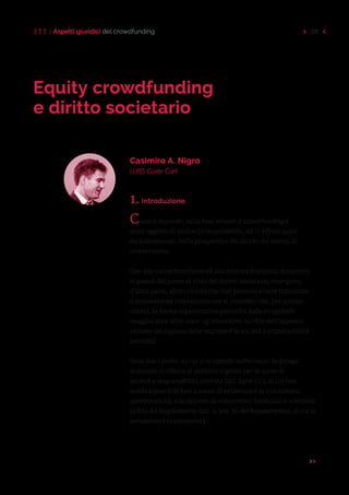 28Aspetti giuridici del crowdfunding
Equity crowdfunding
e diritto societario
Casimiro A. Nigro
LUISS Guido Carli
1.Introd...
