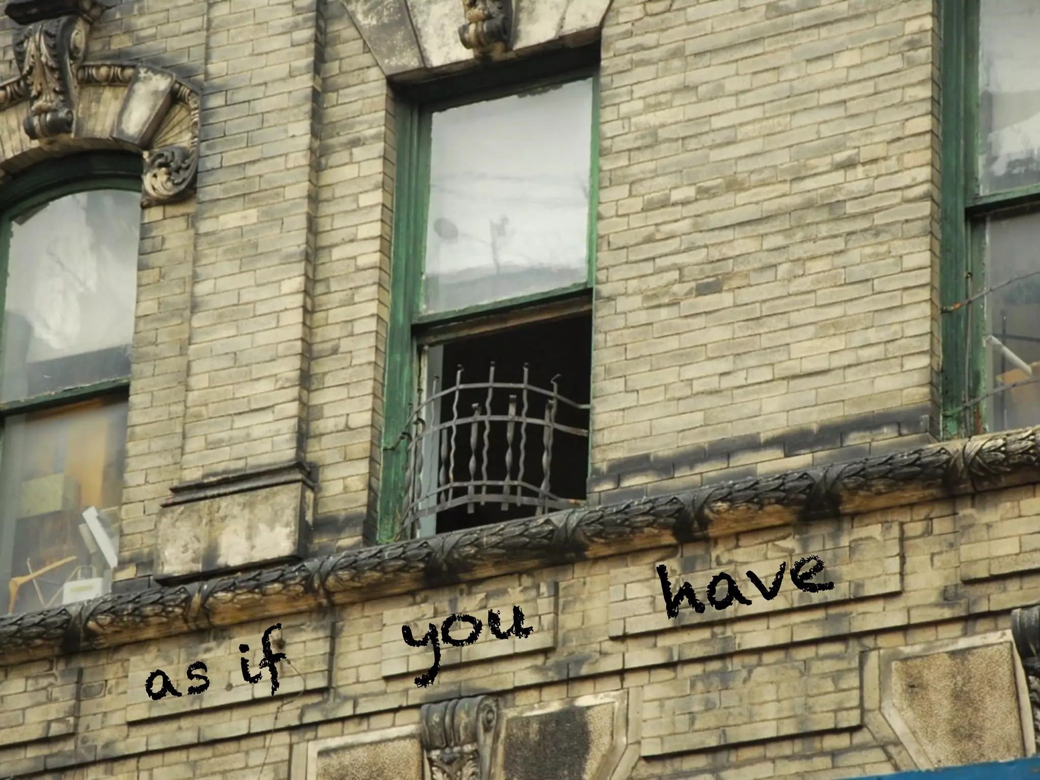 have
         you
a s if
 