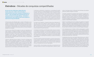 No ano em que a Eletrobras celebra 60 anos,
tendo como carro-chefe o tema Inovação, é
imprescindível mencionar o quanto a companhia e o
Procel – cujas atividades são fundamentais para os
avanços do setor de energia elétrica – marcaram e
impulsionaram suas trajetórias de forma recíproca e
essencial ao longo de décadas.
Eletrobras - Décadas de conquistas compartilhadas
A Eletrobras, entendendo a importância e necessidade das ações
de conservação para a sustentabilidade do setor de energia elétrica
brasileiro, deu suporte ao Procel desde o início, sempre na condi-
ção de Secretaria-Executiva. Até o ano de 2016, foi a mantenedora
exclusiva do Procel, aportando recursos financeiros e pessoal es-
pecializado. Além disso, a companhia garantiu o acesso a fundos
internacionais e a fundos setoriais, como o da Reserva Global de
Reversão (RGR), que financiaram, a fundo perdido ou com taxas de
juros abaixo do mercado, centenas de projetos de eficiência ener-
gética no setor público.
Ao longo de sua trajetória, o programa desenvolveu diferentes for-
mas para cumprir seus objetivos, sempre apoiado em uma ampla
rede de parceiros em todo o país, unindo concessionárias de energia
elétrica, segmentos da indústria e do comércio, escolas, universida-
des, centros de pesquisa, governos federal, estaduais e municipais e
ainda entidades não-governamentais.
A divulgação sistemática de informações sobre consumo conscien-
te de energia à sociedade é uma dimensão fundamental do Procel
e abraçada pela Eletrobras, que vem sendo trabalhada em diversas
frentes: o Procel nas Escolas, o Selo Procel de Economia de Energia
para Equipamentos e Edificações, os projetos em iluminação pública
e os acordos com as federações da indústria e comércio de todas as
regiões do país.
Oprimeiroambientetotalmentebrasileironainternetexclusivamen-
te para agregar e distribuir informação qualificada sobre eficiência
energética foi criação do programa: o Portal Procel Info, lançado em
2006. O acervo do portal reúne vasto conteúdo, desde publicações
técnicas, simuladores até notícias e reportagens.
A partirde 2003, o Procel ampliou e diversificou os investimentos nas
principais classes de consumo de energia elétrica: indústria, sanea-
mento, iluminação pública, edificações (com destaque para prédios
públicos) e gestão energética municipal.
A atuação consistente do programa está ancorada em grande volu-
me de investimentos em laboratórios de referência, espalhados por
todo o país em centros universitários e instituições de pesquisa. O
programa também produziu estudos de mercado, campanhas pu-
blicitárias, programas de treinamento e de capacitação profissional,
inovação tecnológica, publicações e sistemas computacionais para
suporte a implementação de projetos.
Apenas nos primeiros 20 anos de atuação do programa, foi possível
triplicar o nível de eficiência de equipamentos elétricos como motores,
geladeiras e lâmpadas. A efetividade dessa conquista é percebida ainda
hojepelomercado,quecontinuaevoluindograçasaestudospromovidos
pelo Procel para a definição de novas metodologias de avaliação e revi-
sãodosíndicesdeeficiência,conformenovastecnologiasvãosurgindo.
Com o advento da Lei no
13.280, em 2016, o Procel passou a contar
com recursos financeiros previstos na Lei no
9.991/2000, que destina
0,1% da receita operacional líquida das empresas distribuidoras de
energia elétrica ao programa. Além dessa nova fonte de recursos, foi
definida uma nova governança, que abre a oportunidade de partici-
pação de diversos agentes da sociedade na definição do Plano Anual
de Aplicação de Recursos, o PAR Procel.
Completando 60 anos de uma história determinante para o desen-
volvimento do setor elétrico brasileiro, a Eletrobras tem como pro-
pósito colocar toda sua energia para o desenvolvimento sustentável
da sociedade. Missão em que o Procel tem papel essencial nestas
últimas décadas de conquistas compartilhadas. Por sua vez, a ope-
racionalização do Procel pela Eletrobras, que tem forte rede de rela-
cionamento e liderança no setor elétrico e é comprometida com va-
lores e práticas ambientalmente sustentáveis, fez com que as ações
implementadas alcançassem êxito e criassem bases sólidas para um
futuro de reconhecimento pela excelência e pela sustentabilidade.
O Procel nasceu duas décadas após a criação da Eletrobras com a
missão de incentivar a conservação de energia e o combate ao des-
perdício. E a Eletrobras, para além dos títulos de executora ou man-
tenedora do programa, sempre foi uma entusiasta do tema eficiên-
cia energética, compartilhando com o Procel seu bem mais precioso:
uma equipe com elevado conhecimento técnico e foco em sustenta-
bilidade e em inovação.
O tema do uso eficiente de energia só cresce em importância em
todo o planeta, e o programa brasileiro, sem dúvida, foi pioneiro em
políticas públicas de eficiência energética. A relevância da conserva-
ção tem em sua base o fato de que o custo de geração de um novo
megawatt é maior que o custo da economia de um megawatt. Os
benefícios não se restringem à redução de custos, mas alcançam a
diminuição das emissões de gases de efeito estufa e a preservação
dos recursos naturais.
Criado em 1985 pelo Governo Federal, o Procel foi concebido para
ajudar a resolver problemas conjunturais, como a necessidade de
ampliação da capacidade energética, no contexto do aumento dos
preços dos combustíveis fósseis a partir do início dos anos 1980,
como consequência do segundo choque do petróleo em 1979. En-
tretanto, pouco a pouco, o programa passou a ser visto como estru-
turante, trazendo vantagens no longo prazo, a exemplo dos resulta-
dos positivos em outros países como Estados Unidos e Japão.
Resultados Procel 2022 - Ano Base 2021 10
Programa Nacional de Conservação de Energia Elétrica Eletrobras
 