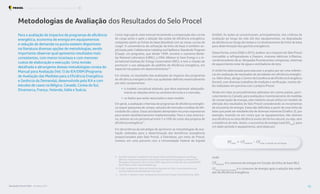 Metodologias de Avaliação dos Resultados do Selo Procel
Para a avaliação de impactos de programas de eficiência
energética, economia de energia em equipamentos
e redução de demanda na ponta existem disponíveis
na literatura diversas opções de metodologias, sendo
importante observar qual apresenta resultados mais
consistentes, com menor incerteza e com menores
custos de elaboração e execução. Uma revisão
detalhada e abrangente dessas metodologias consta do
Manual para Avaliação (Vol.1) do IEA/DSM (Programa
de Avaliação das Medidas para a Eficiência Energética
e Gerência da Demanda), desenvolvido pela IEA e com
estudos de casos na Bélgica, Canadá, Coreia do Sul,
Dinamarca, França, Holanda, Itália e Suécia.
Como regra geral, esse manual recomenda a comparação das curvas
de carga antes e após a adoção das ações de eficiência energética,
cotejando assim as linhas de base (baseline) com as novas curvas de
carga9
.A conveniência da utilização da linha de base é também ex-
plicitada pelo Collaborative Labeling and Aplliance Standards Program
(Clasp), um programa, que desde 1999, envolve o Lawrence Berke-
ley National Laboratory (LBNL), a ONG Alliance to Save Energy e o In-
ternational Institute for Energy Conservation (IIEC), e tem a missão de
promover o uso adequado de padrões de eficiência energética, em
especial nos países em desenvolvimento10
.
Em síntese, os resultados das avaliações do impacto dos programas
de eficiência energética têm sua qualidade definida essencialmente
por dois componentes:
• o modelo conceitual adotado, que deve expressar adequada-
mente as relações entre as variáveis técnicas e o mercado;
• os dados que serão associados a esse modelo.
Em geral, a avaliação criteriosa de programas de eficiência energéti-
ca requer pesquisas de campo, estudos de mercado e análise de efe-
tividade de custos. Essas atividades demandam recursos expressivos
para serem satisfatoriamente implementadas. Para o caso america-
no, estima-se um percentual entre 5 a 10% do custo dos projetos de
eficiência energética11
.
Em decorrência da estratégia de aprimorar as metodologias de ava-
liação utilizadas para a determinação dos benefícios energéticos
proporcionados pelo Selo Procel, a Eletrobras, por meio do Procel,
investiu em uma parceria com a Universidade Federal de Itajubá
(Unifei). As ações se concentraram, principalmente, nos critérios de
avaliação ao longo da vida útil dos equipamentos, na degradação
da eficiência ao longo do tempo e no levantamento da linha de base
para determinação dos ganhos energéticos.
Dessa forma, entre 2006 e 2010, avaliou-se o impacto do Selo Procel
concedido a refrigeradores e freezers, motores elétricos trifásicos,
condicionadores de ar, lâmpadas fluorescentes compactas, sistemas
de aquecimento solar de água e ventiladores de teto.
A Unifei foi selecionada para executar o projeto por ser uma referên-
cia em avaliação de resultados de atividades em eficiência energéti-
ca. Além disso, abriga o Centro de Excelência de Eficiência Energética
(Excen), com diversos trabalhos de medição e verificação, muitos de-
les realizados em parceria com o próprio Procel.
Tendo em vista os procedimentos adotados em outros países, parti-
cularmente no Canadá, para avaliação e monitoramento de medidas
de conservação de energia, este relatório anual utiliza um modelo de
aferição dos resultados do Selo Procel considerando os incrementos
de economia de energia. Estes são definidos a partir de uma linha de
base que pode ser estabelecida de diversas maneiras (Gráfico 3), por
exemplo, levando-se em conta que os equipamentos não alteram
sua eficiência ou esta eficiência evolui de forma natural, ou seja, sem
a existência do selo. Assim, a economia de energia total (EEtotal
), para
um dado período e equipamento, será dada por:
9. IEA/DSM, Evaluation Guidebook on the Impact of Demand-Side Management and Energy
Efficiency Programmes for Kyoto’s GHG Targets, International Energy Agency, Demand-Side
Management Programme, Paris, October 2006, disponível em http://dsm.iea.org/NewDSM/
Work/Tasks/1/task1.eval.GuideBook.asp
10. CLASP, Guidebook for Labels and Standards, disponível em http://www.clasponline.org/
standard-label/toolkit/guidebook/index.php3
11. GELLER, H., Relatório sobre Avaliação de Economia de Energia, Procel/Eletrobras, 2005.
EEtotal
= CEbaseline
- CEapós a adoção da tecnologia
onde:
CEbaseline
é o consumo de energia em função da linha de base (BL);
CEapós a adoção da tecnologia
é o consumo de energia após a adoção das medi-
das de eficiência energética.
Resultados Procel 2022 - Ano Base 2021 15
Programa Nacional de Conservação de Energia Elétrica Resultados Consolidados
 