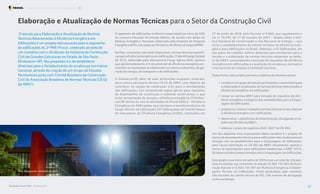 Elaboração e Atualização de Normas Técnicas para o Setor da Construção Civil
O estudo para Elaboração e Atualização de Normas
Técnicas Relacionadas à Eficiência Energética em
Edificações é um projeto estruturante para o segmento
de edificações do 2o
PAR-Procel, celebrado através de
um convênio com o Sindicato da Indústria da Construção
Civil de Grandes Estruturas no Estado de São Paulo
(Sinduscon-SP). Seu propósito é o de estabelecer
diretrizes para o fortalecimento do arcabouço normativo
nacional, através da criação de um Grupo de Estudos
Permanente junto com Comitê Brasileiro da Construção
Civil da Associação Brasileira de Normas Técnicas (CB 02
da ABNT).
O segmento de edificações no Brasil é responsável por cerca de 50%
do consumo faturado de energia elétrica, de acordo com dados do
Balanço Energético Nacional, elaborado pela Empresa de Pesquisa
Energética (EPE), vinculada ao Ministério de Minas e Energia (MME).
No País, no entanto, não estão disponíveis, normas técnicas específi-
cas para eficiência energética em edificações. O World EnergyOutlook
de 2012, elaborado pela International Energy Agency (IEA), destaca
que aproximadamente 2/3 do potencial de eficiência energética en-
contram-se represados se observados os setores industriais, de ge-
ração de energia, de transporte e de edificações.
O Sinduscon/SP, além de suas atribuições enquanto sindicato,
atua como a secretaria técnica CB 02 da ABNT, com objetivo de
contribuir, no campo da construção civil, para a normalização
das edificações. Isto compreende regras gerais para requisitos
de desempenho de construção e sistemas construtivos, o que
inclui conservação de energia e eficiência energética. O Sindus-
con/SP alinha-se com as atividades do Procel Edifica - Eficiência
Energética em Edificações, que coordena a secretaria técnica do
Grupo Técnico de Edificações (GT Edificações) do Comitê Gestor
de Indicadores de Eficiência Energética (CGIEE), instituídos em
27 de junho de 2019, pelo Decreto no
9.864, que regulamenta a
Lei no
10.295, de 17 de outubro de 2001 – dispõe sobre a Polí-
tica Nacional de Conservação e Uso Racional de Energia –, que
inclui o estabelecimento de índices mínimos de eficiência ener-
gética para edificações no Brasil. Ademais, o GT Edificações, em
seu plano de trabalho, definiu diretrizes que corroboram para a
revisão e a elaboração de normas técnicas existentes no âmbi-
to da ABNT, contemplando a inclusão de requisitos de eficiência
energética em edificações e a avaliação do arcabouço normativo
internacional em relação à realidade nacional.
Desta forma, este projeto permeia o objetivo de diversos atores:
• constituirum grupo de estudo permanente e sustentável para
a elaboração e atualização de normas técnicas relacionadas à
eficiência energética em edificações;
• revisar as normas ABNT para inclusão de requisitos de efici-
ência energética sinérgicos aos estabelecidos para a Etique-
tagem de Edificações;
• prospectar, traduzire adaptarnormas internacionais relativas
à eficiência energética em edificações;
• desenvolver a plataforma de disseminação, divulgando o tra-
balho do CB-002 da ABNT;
• elaborar o plano de negócios 2022-2027 do CB-002.
Um dos objetivos mais importantes desse convênio é o projeto de
norma de desempenho térmico para edificações não residenciais em
sinergia com os estabelecidos para a Etiquetagem de Edificações,
para futura tramitação no CB 002 da ABNT. Atualmente, apenas a
norma de desempenho para edificações residenciais, a NBR 15575,
foi desenvolvida e possui sinergia com a Etiquetagem de Edificações.
Este projeto teve início em julho de 2020 e tem um total de 256 pes-
soas envolvidas nas comissões de estudo CE 002 135 002 de Ilumi-
nação Natural e CE 002 135 007 de Eficiência Energética e Desem-
penho Térmico em Edificações. Foram produzidos, pelo convênio,
três reuniões do comitê técnico da ISO, três eventos de divulgação
e três workshops.
Foto: diegograndi - elements.envato
Resultados Procel 2022 - Ano Base 2021 32
Programa Nacional de Conservação de Energia Elétrica Procel Edifica
 