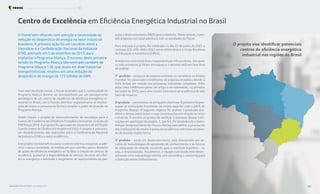 O Procel vem olhando com atenção a necessidade de
redução do desperdício de energia no setor industrial
brasileiro. A primeira ação foi um convênio entre a
Eletrobras e a Confederação Nacional da Indústria
(CNI), assinado em 5 de setembro de 2017, para
implantar o Programa Aliança. O sucesso desta primeira
versão do Programa Aliança (denominado também de
Programa Aliança 1.0), que atuou em doze indústrias
energointensivas, resultou em uma redução do
desperdício de energia de 175 bilhões de kWh.
quisa e desenvolvimento (P&D) para a indústria. Neste sentido, o pro-
jeto proposto tem total aderência com as atividades do Procel.
Para executar o projeto, foi celebrado no dia 23 de junho de 2021 o
contrato ECE-DSS-4483/2021 entre a Eletrobras e a União Brasileira
de Educação e Assistência (UBEA).
A empresa contratada ficou responsável por três produtos, dos quais
os dois primeiros já foram entregues e o terceiro está em fase final
de análise:
1o
produto - pesquisa de projetos similares ou correlatos no âmbito
mundial. Foi observado o ineditismo da proposta brasileira devido à
forte ênfase em relação aos processos industriais complexos. Além
disso, esse ineditismo gerou um artigo a ser submetido, no primeiro
semestre de 2022, para uma revista internacional acadêmica de alto
fator de impacto.
2o
produto – concentrou-se em quatro objetivos. O primeiro foi pes-
quisar as instituições brasileiras de ensino superior com o perfil do
Programa Aliança. O segundo objetivo foi analisar a produção aca-
dêmica dessas instituições e suas contribuições em relação ao setor
industrial. O terceiro propósito foi verificar o interesse dessas insti-
tuições em participar do projeto. E, por fim, foi estabelecida a meto-
dologia Analytical Hierarchy Process Rasting para definir a priorização
das instituições de ensino e pesquisa acadêmica com base na toma-
da de decisão multicritério.
3o
produto – ainda em desenvolvimento, está direcionado aos es-
tudos de metodologias de apreensão do conhecimento e às formas
de adequação do método escolhido para a realidade brasileira – ou
seja, a tropicalização. Atualmente, a equipe contratada está desen-
volvendo uma metodologia híbrida com storytelling e mentoring para
a retenção desse conhecimento.
Centro de Excelência em Eficiência Energética Industrial no Brasil
O projeto visa identificar potenciais
centros de eficiência energética
industrial nas regiões do Brasil
Com este resultado inicial, o Procel entendeu que a continuidade do
Programa Aliança deveria ser acompanhada por um planejamento
estratégico de um centro de excelência de eficiência energética in-
dustrial no Brasil, com a função distribuir regionalmente as institui-
ções de ensino e pesquisa de forma a ampliar o poder de atuação do
Programa Aliança.
Assim nasceu o projeto de desenvolvimento de estratégia para o
Centro de Excelência em Eficiência Energética Industrial, incluído do
PARProcel 2018. A proposta foi aprovada em dezembro de 2018 pelo
Comitê Gestor de Eficiência Energética (CGEE). O projeto é, portanto,
um desdobramento das interações entre a Confederação Nacional
da Indústria (CNI) e o setor acadêmico,
Esteprojetotrarábenefíciosparaossetoreselétrico,industrial,acadê-
mico e para a sociedade, na medida em que contribui para o fomento
de ações de eficiência energética ao facilitar a criação de centros de
excelência, aumentar a disponibilidade de serviços técnicos em efici-
ência energética e estimular o surgimento de oportunidades de pes-
Resultados Procel 2022 - Ano Base 2021 39
Programa Nacional de Conservação de Energia Elétrica Procel Indústria
 